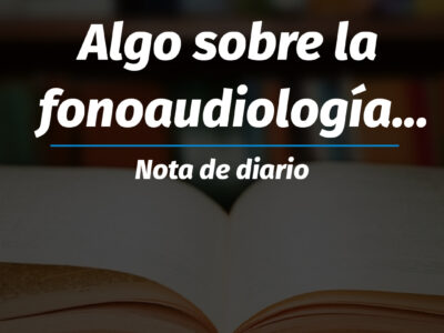 Algo sobre la fonoaudiología…